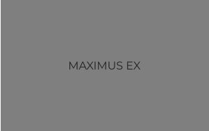 MAXIMUS EX